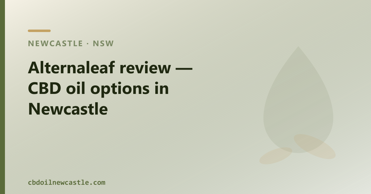 Alternaleaf review — CBD oil options in Newcastle