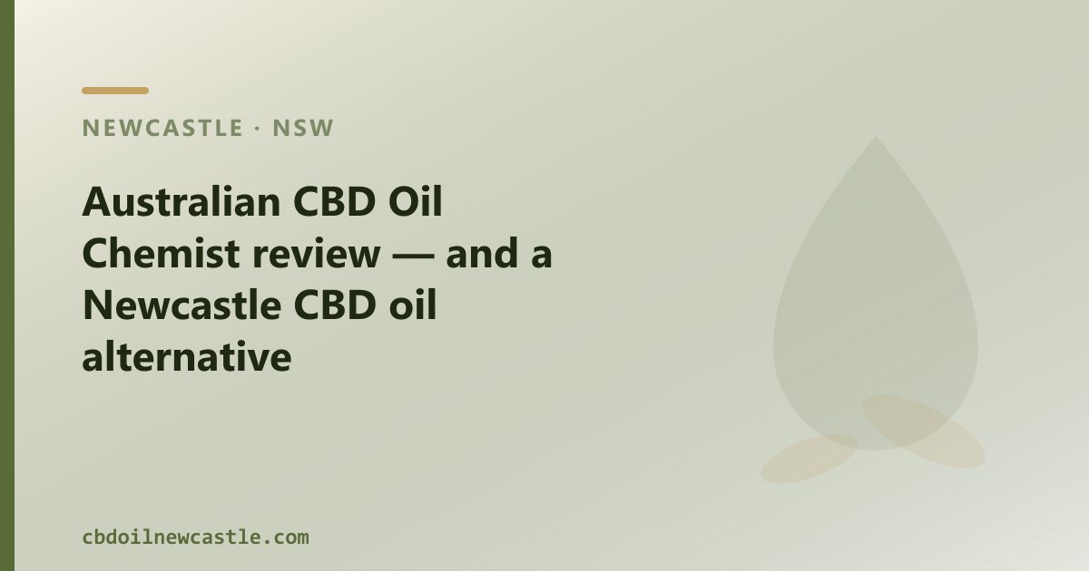 Australian CBD Oil Chemist review — and a Newcastle CBD oil alternative