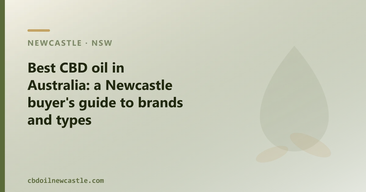 Best CBD oil in Australia: a Newcastle buyer's guide to brands and types