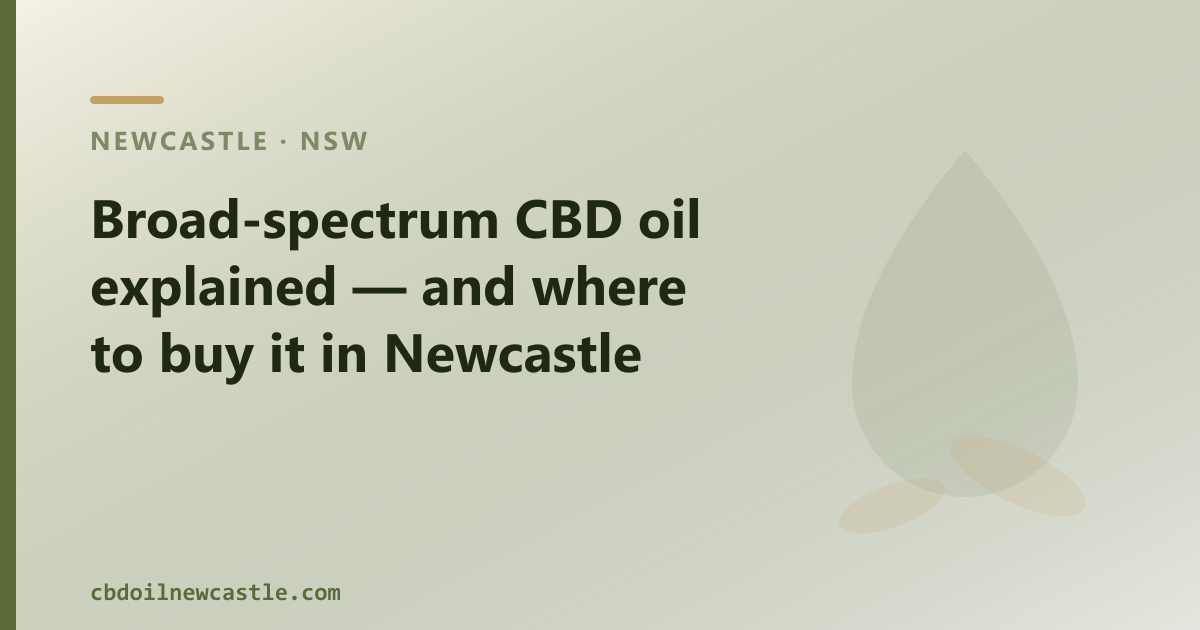Broad-spectrum CBD oil explained — and where to buy it in Newcastle