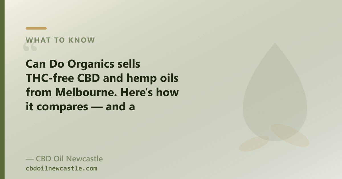 Can Do Organics sells THC-free CBD and hemp oils; our range adds full-spectrum, CBG and CBN oils
