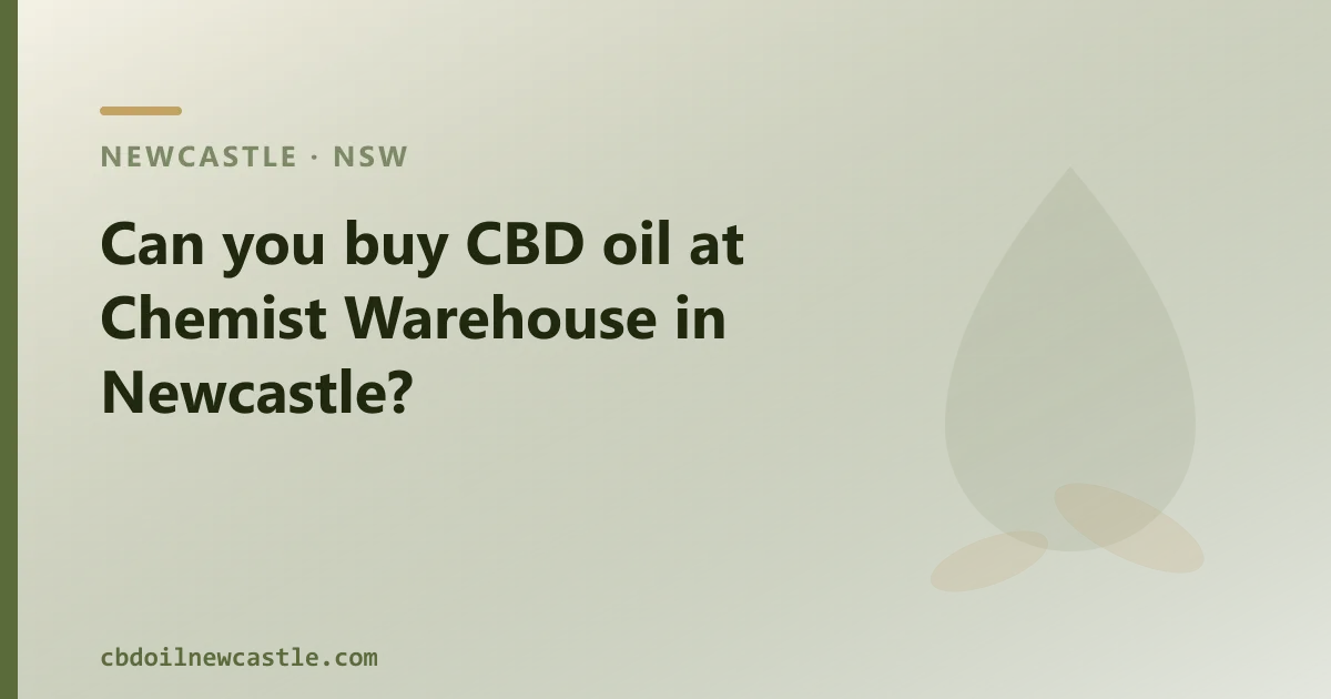 Can you buy CBD oil at Chemist Warehouse in Newcastle?