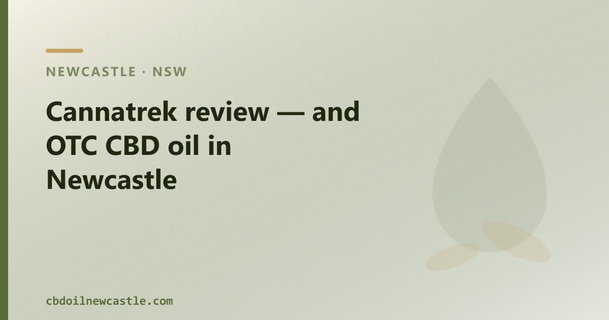 Cannatrek review — and over-the-counter CBD oil in Newcastle