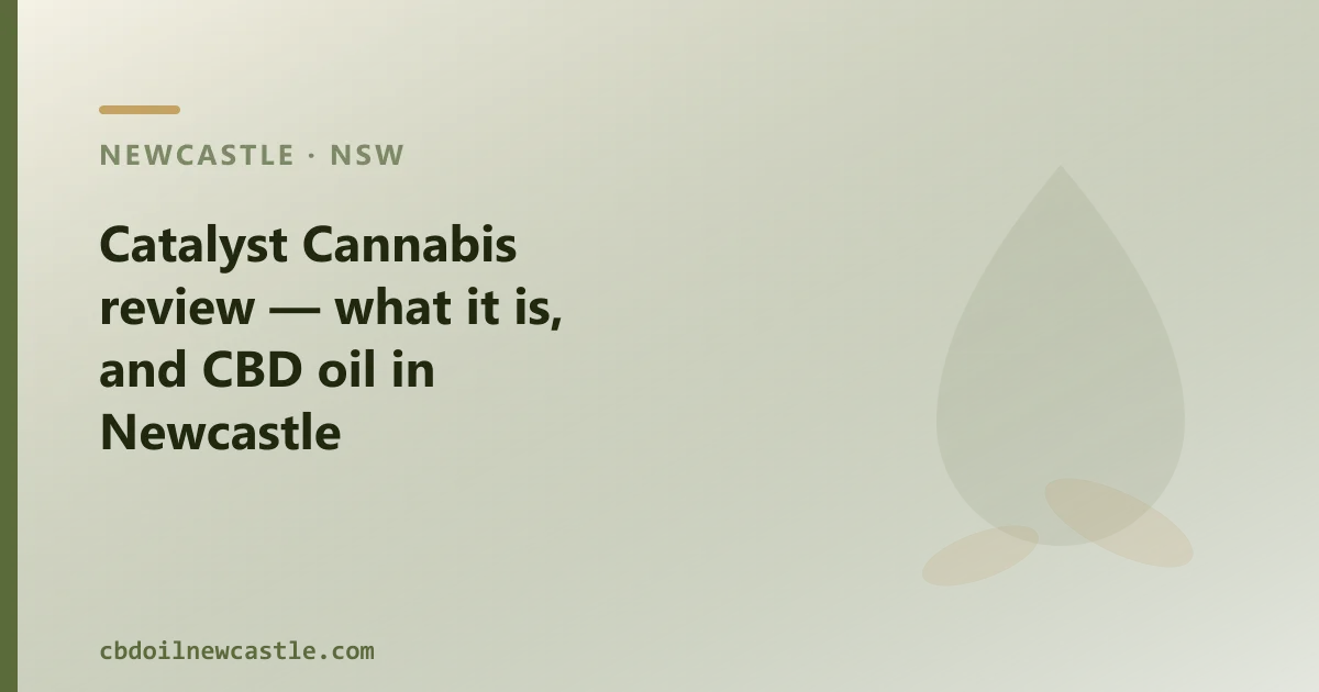 Catalyst Cannabis review — what it is, and CBD oil in Newcastle
