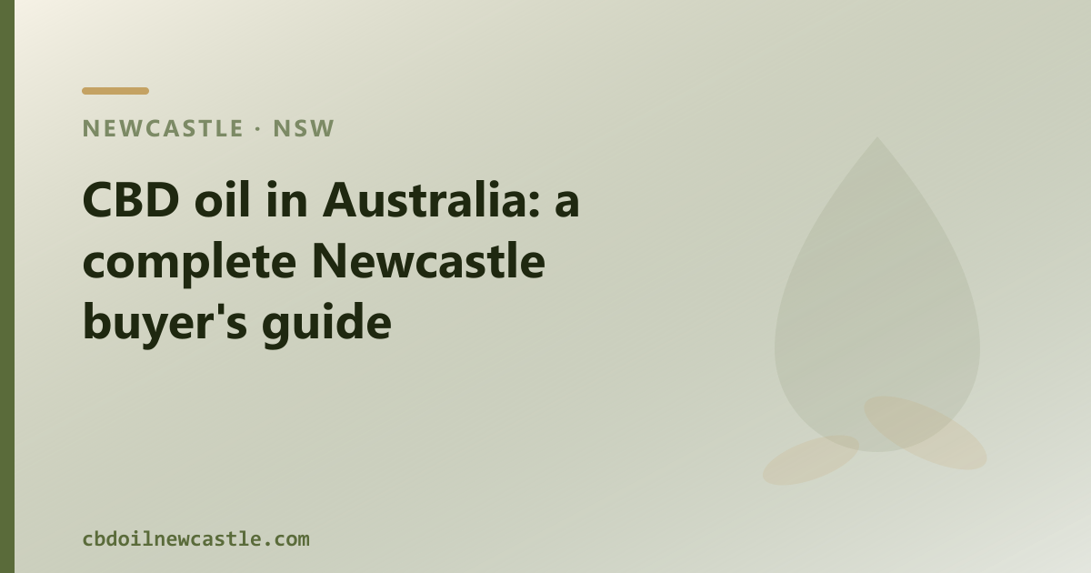 CBD oil in Australia: a Newcastle buyer's guide — what it is, the law and where to buy