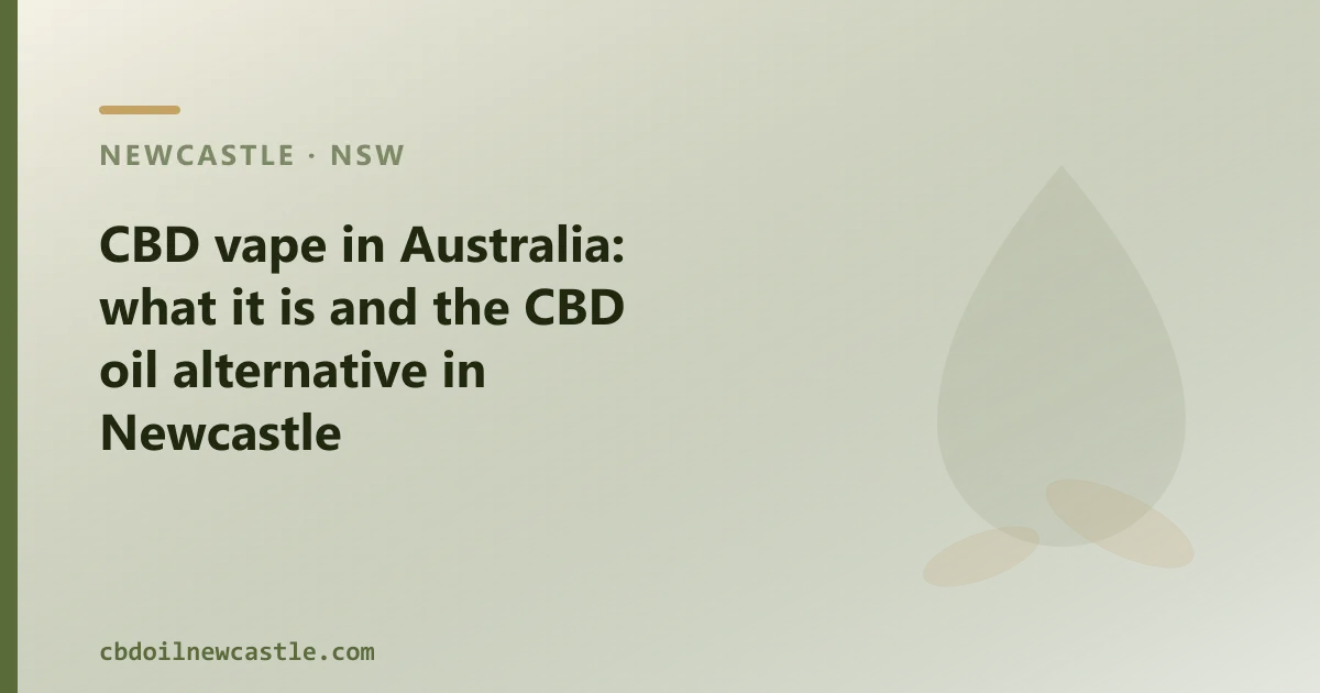 CBD vape in Australia: what it is and the CBD oil alternative in Newcastle