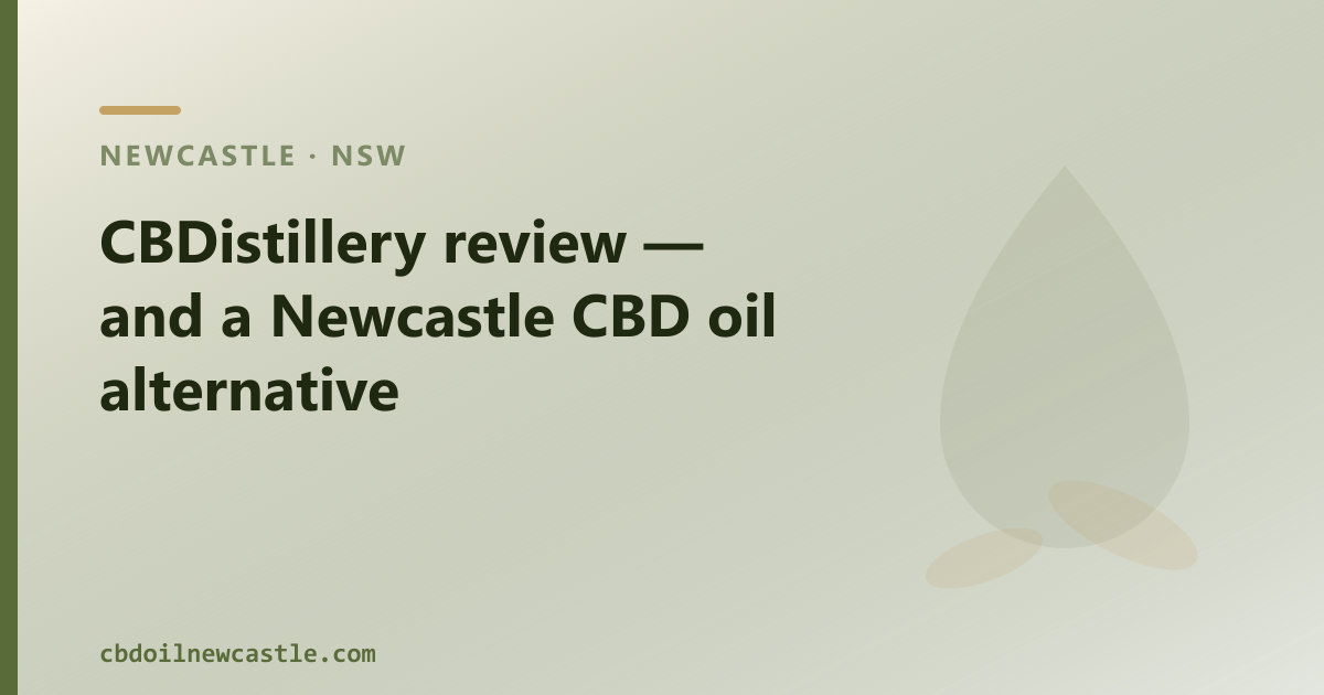 CBDistillery review — and a Newcastle CBD oil alternative