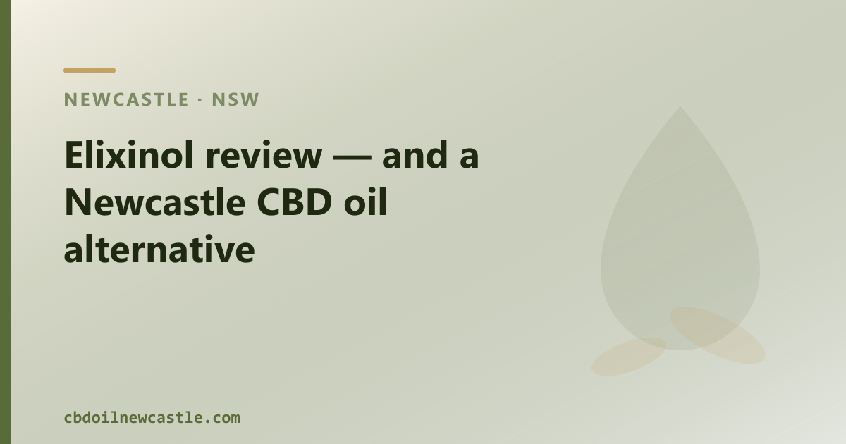 Elixinol review and a Newcastle CBD oil alternative