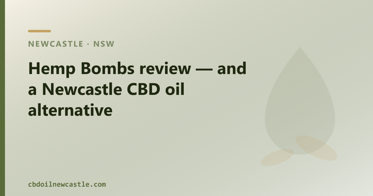 Hemp Bombs review — and a Newcastle CBD oil alternative