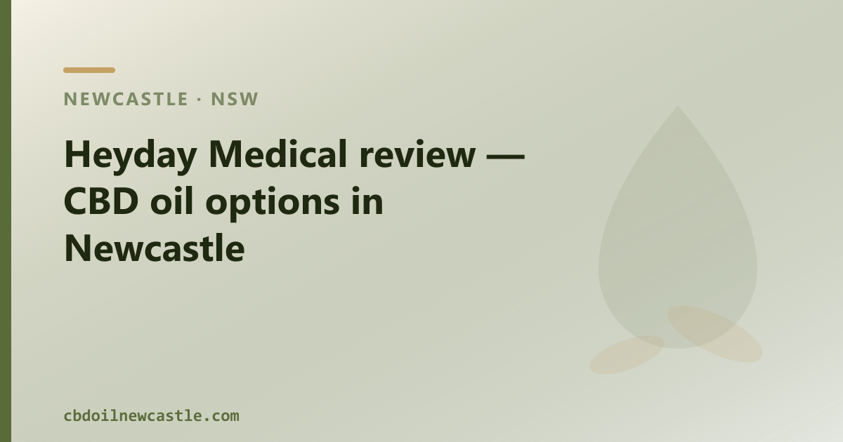Heyday Medical review — CBD oil options in Newcastle
