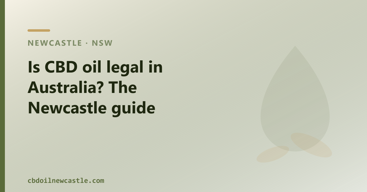 What does it mean for CBD oil to be legal in Australia? The Newcastle explanation.