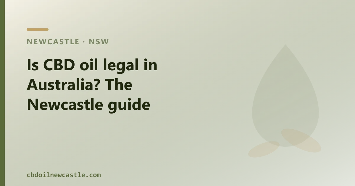 Is CBD oil legal in Australia? The Newcastle guide