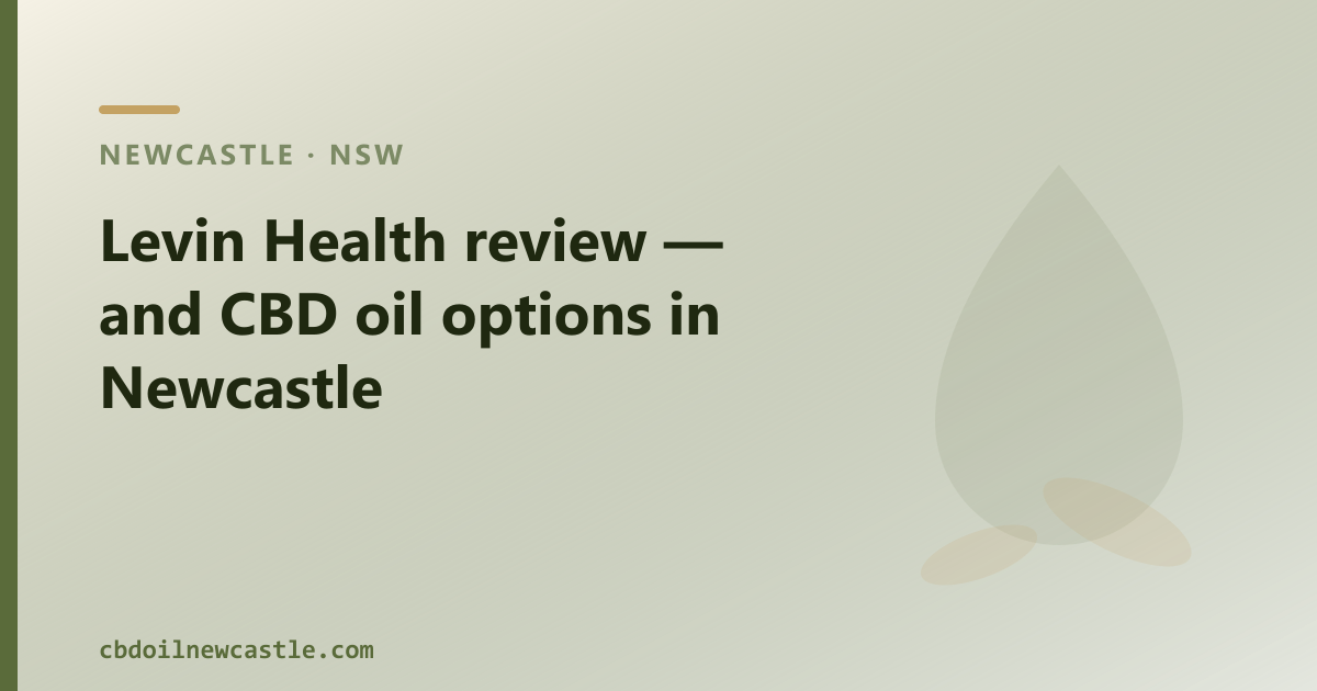 Levin Health review — and CBD oil options in Newcastle