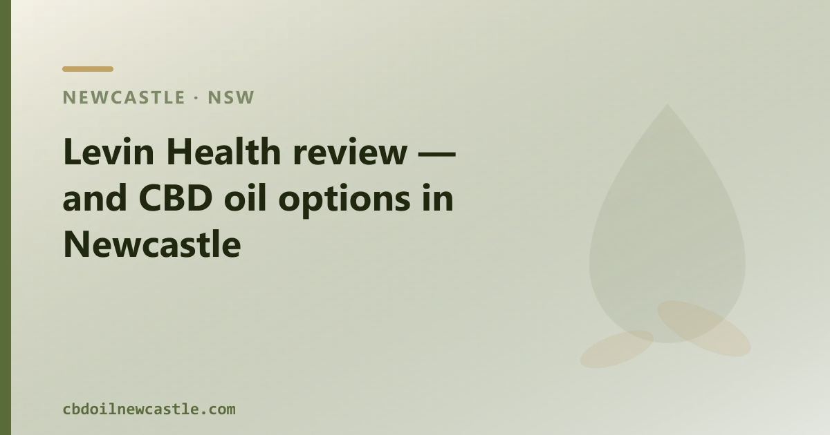 Levin Health review — and CBD oil options in Newcastle