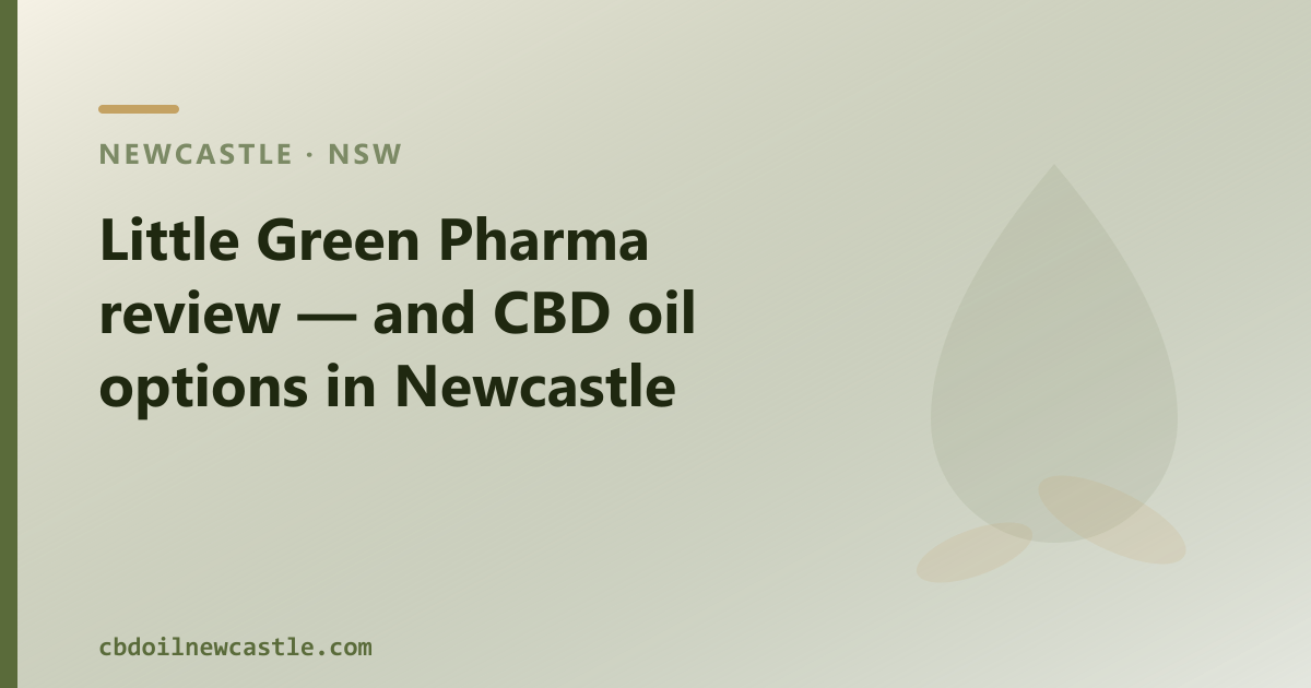 Little Green Pharma review — and CBD oil options in Newcastle