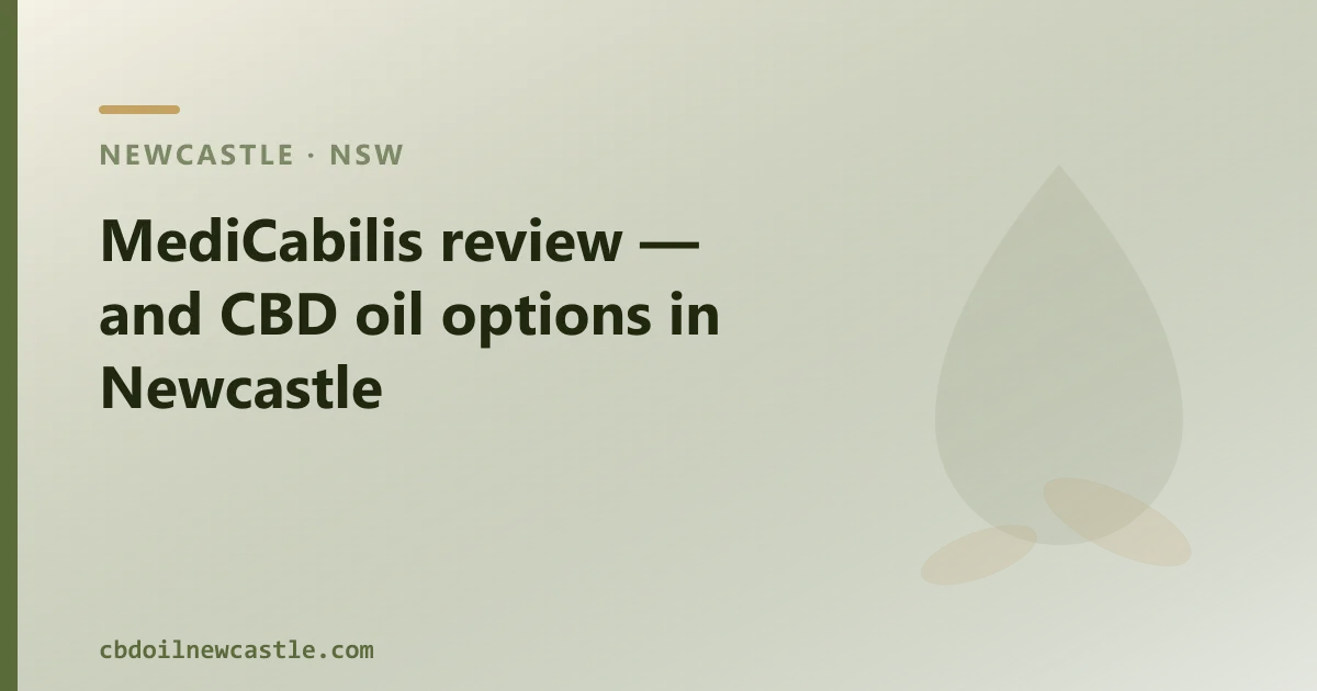MediCabilis review — and CBD oil options in Newcastle