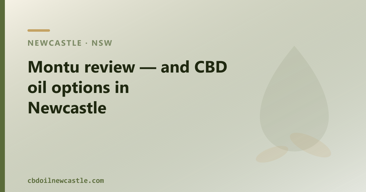Montu review — and CBD oil options in Newcastle