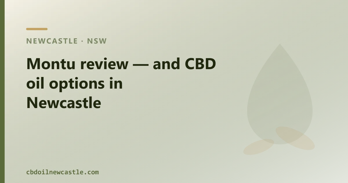 Montu review — and CBD oil options in Newcastle