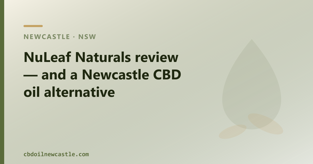 NuLeaf Naturals review — and a Newcastle CBD oil alternative