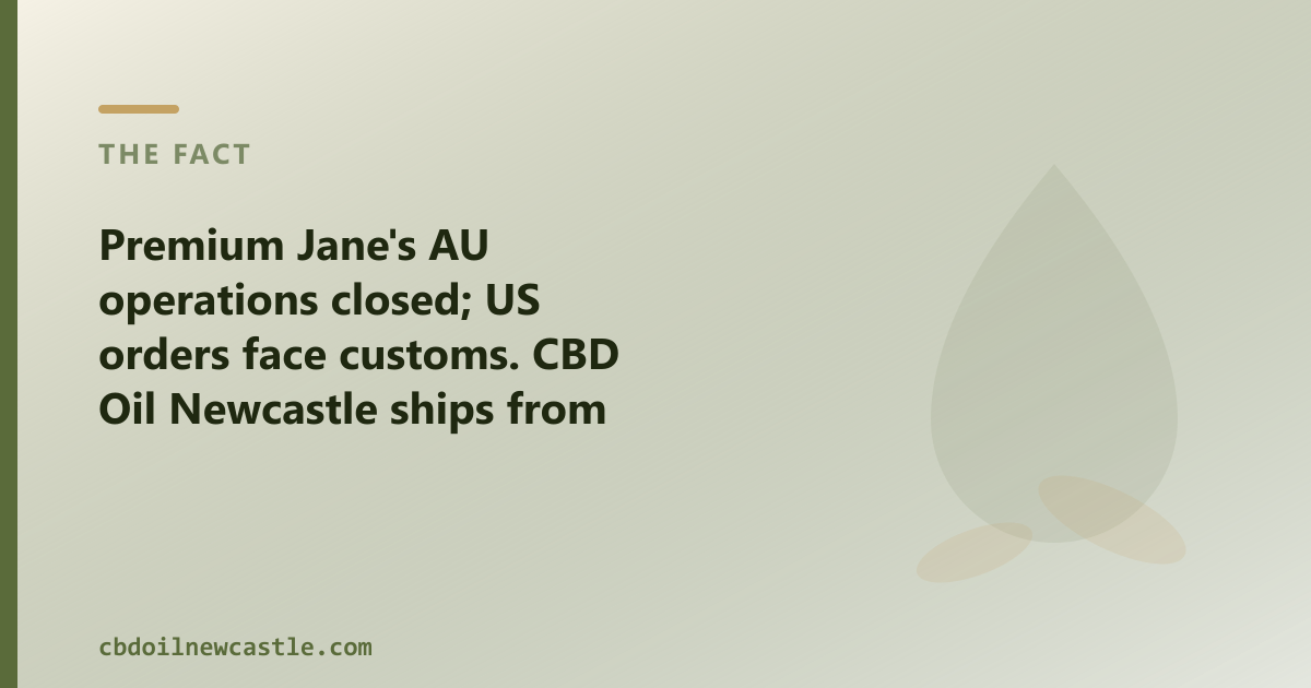 Premium Jane is US-based; CBD Oil Newcastle is an active AU shop dispatching locally for Newcastle