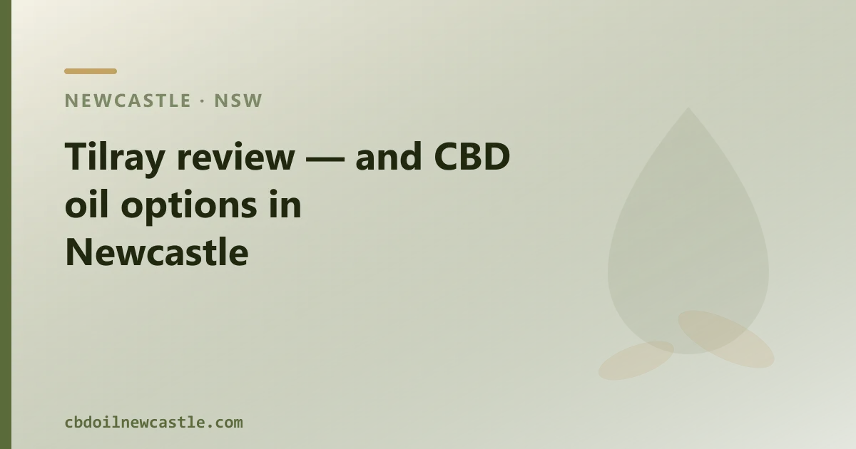 Tilray review — and over-the-counter CBD oil options in Newcastle